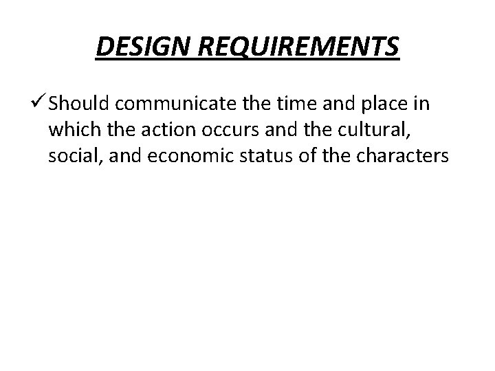 DESIGN REQUIREMENTS ü Should communicate the time and place in which the action occurs