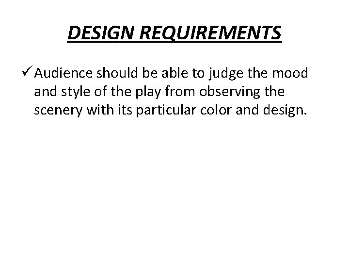 DESIGN REQUIREMENTS ü Audience should be able to judge the mood and style of