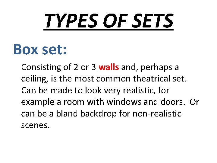 TYPES OF SETS Box set: Consisting of 2 or 3 walls and, perhaps a