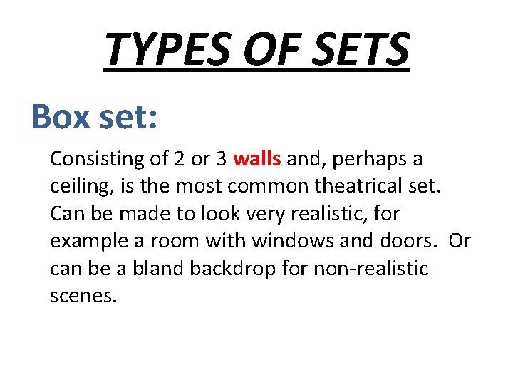 TYPES OF SETS Box set: Consisting of 2 or 3 walls and, perhaps a