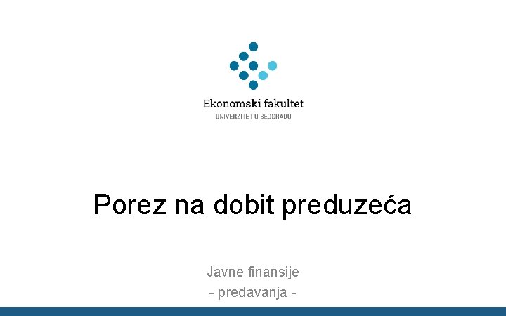 Porez na dobit preduzeća Javne finansije - predavanja - 