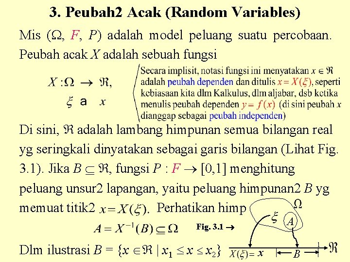 3. Peubah 2 Acak (Random Variables) Mis ( , F, P) adalah model peluang
