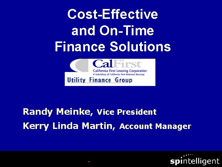 Cost-Effective and On-Time Finance Solutions Randy Meinke, Vice President Kerry Linda Martin, Account Manager