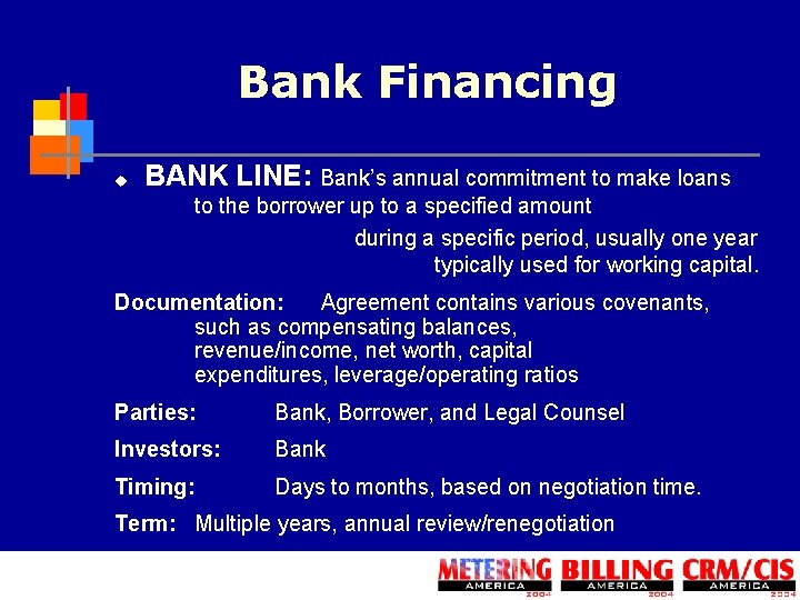 Bank Financing u BANK LINE: Bank’s annual commitment to make loans to the borrower