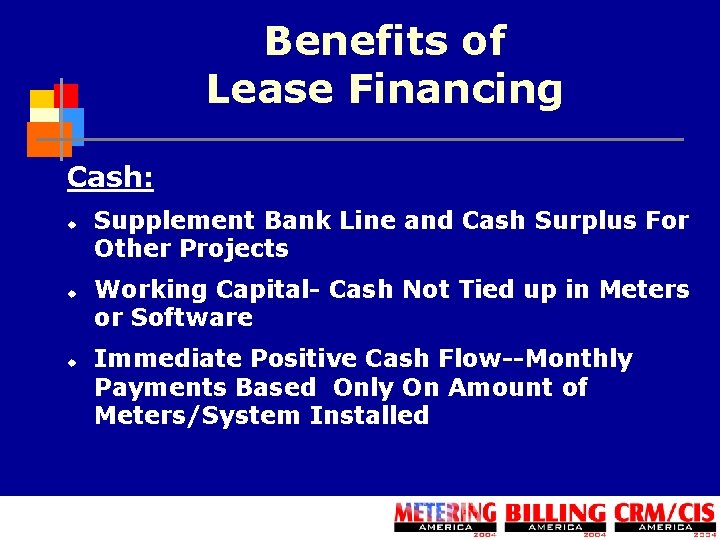 Benefits of Lease Financing Cash: u u u Supplement Bank Line and Cash Surplus