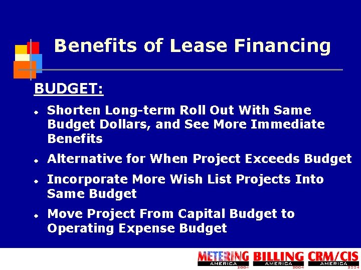 Benefits of Lease Financing BUDGET: u u Shorten Long-term Roll Out With Same Budget