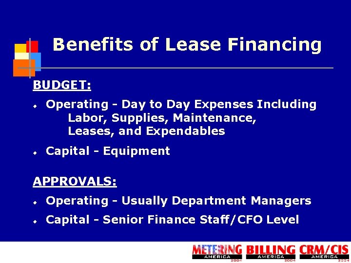 Benefits of Lease Financing BUDGET: u u Operating - Day to Day Expenses Including