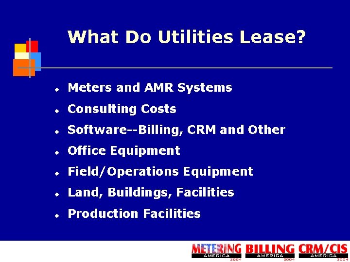 What Do Utilities Lease? u Meters and AMR Systems u Consulting Costs u Software--Billing,