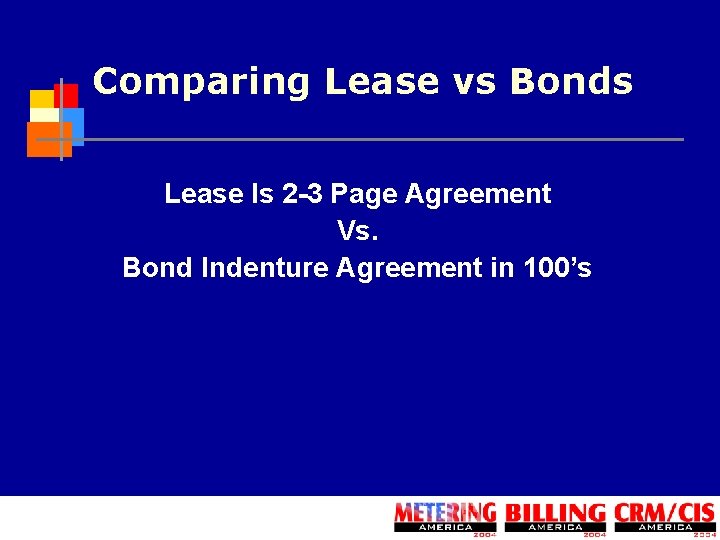 Comparing Lease vs Bonds Lease Is 2 -3 Page Agreement Vs. Bond Indenture Agreement