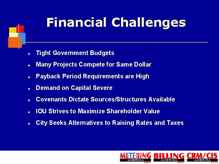 Financial Challenges u Tight Government Budgets u Many Projects Compete for Same Dollar u