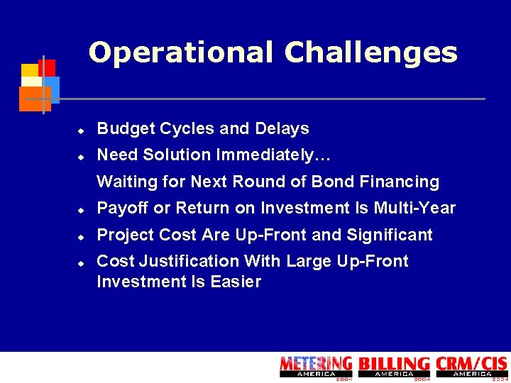 Operational Challenges u Budget Cycles and Delays u Need Solution Immediately… Waiting for Next