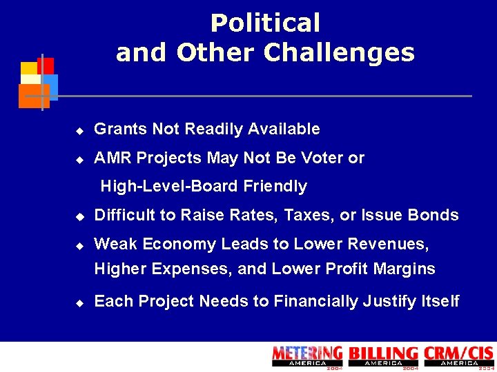 Political and Other Challenges u Grants Not Readily Available u AMR Projects May Not