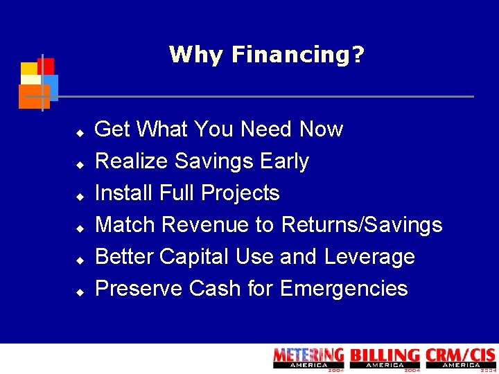 Why Financing? u u u Get What You Need Now Realize Savings Early Install