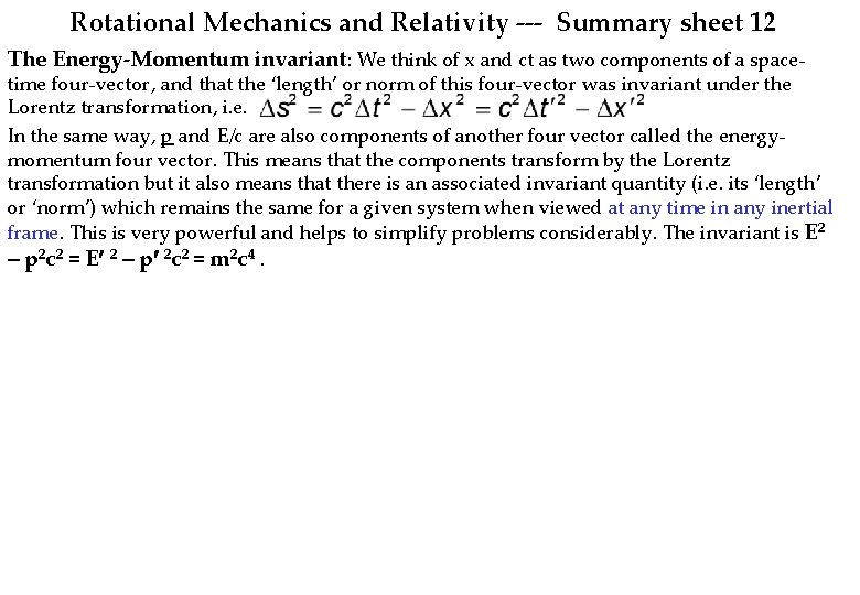 Rotational Mechanics and Relativity --- Summary sheet 12 The Energy-Momentum invariant: We think of