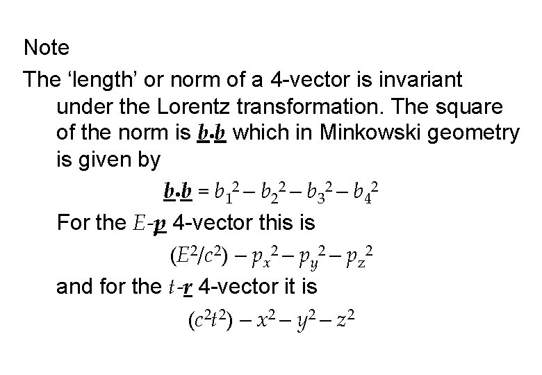 Note The ‘length’ or norm of a 4 -vector is invariant under the Lorentz
