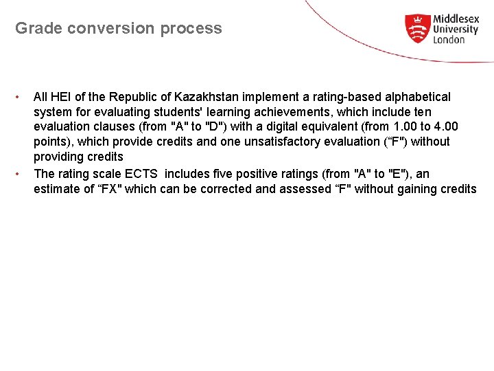 Grade conversion process • • All HEI of the Republic of Kazakhstan implement a