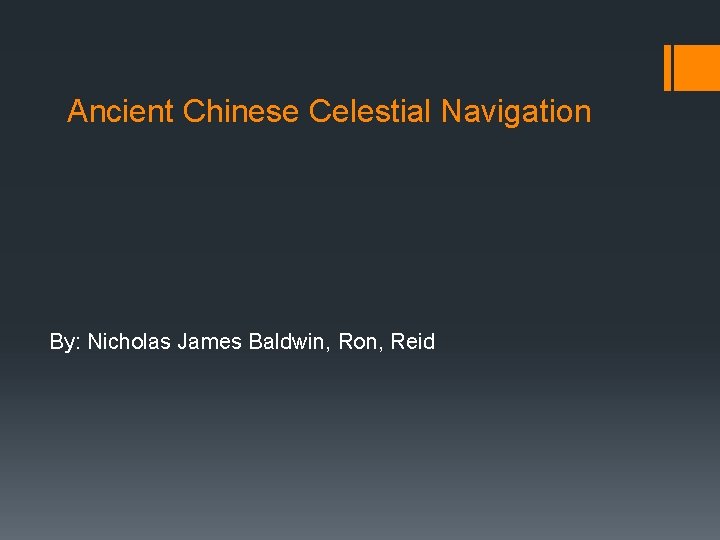 Ancient Chinese Celestial Navigation By: Nicholas James Baldwin, Ron, Reid 