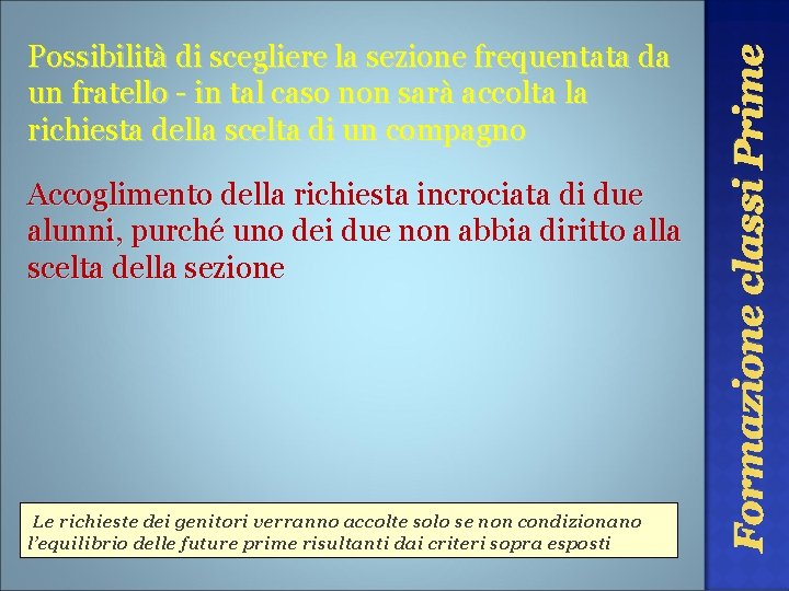 Accoglimento della richiesta incrociata di due alunni, purché uno dei due non abbia diritto Accoglimento della richiesta incrociata di due alunni, purché uno dei due non abbia diritto