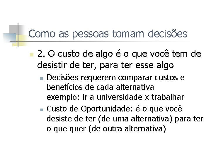 Como as pessoas tomam decisões n 2. O custo de algo é o que