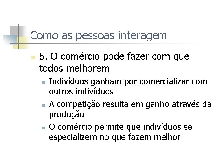 Como as pessoas interagem n 5. O comércio pode fazer com que todos melhorem