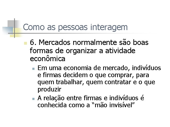 Como as pessoas interagem n 6. Mercados normalmente são boas formas de organizar a