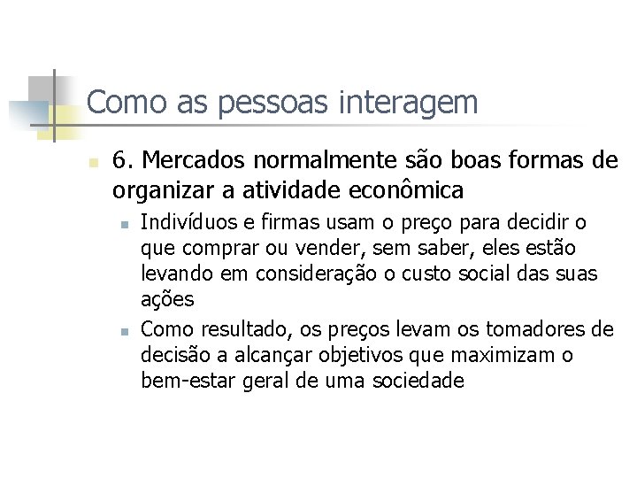 Como as pessoas interagem n 6. Mercados normalmente são boas formas de organizar a