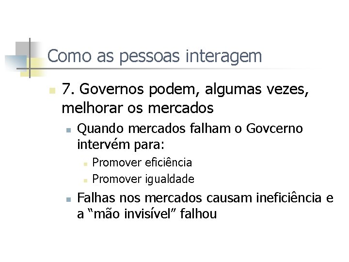 Como as pessoas interagem n 7. Governos podem, algumas vezes, melhorar os mercados n