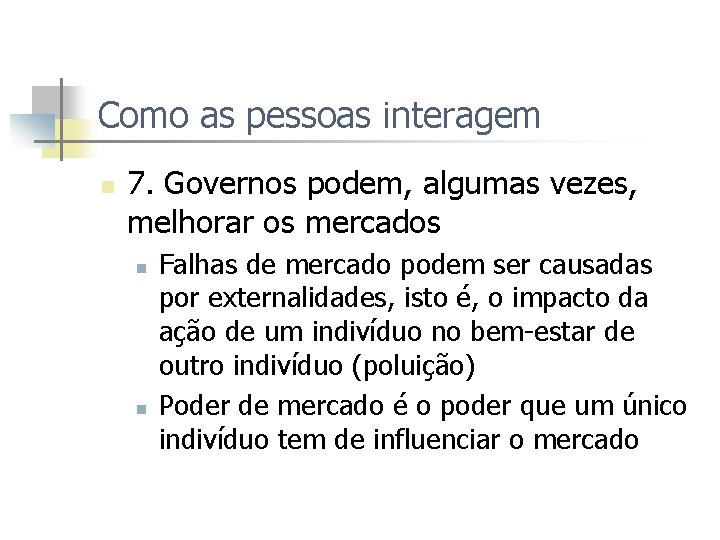 Como as pessoas interagem n 7. Governos podem, algumas vezes, melhorar os mercados n