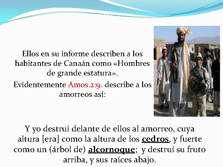 Ellos en su informe describen a los habitantes de Canaán como «Hombres de grande