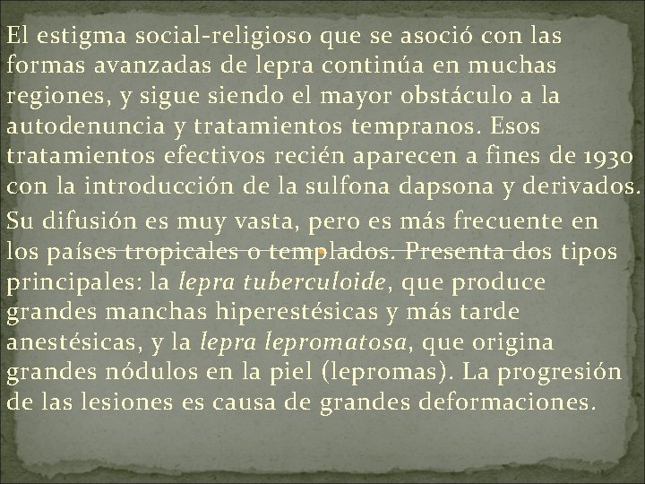 El estigma social-religioso que se asoció con las formas avanzadas de lepra continúa en