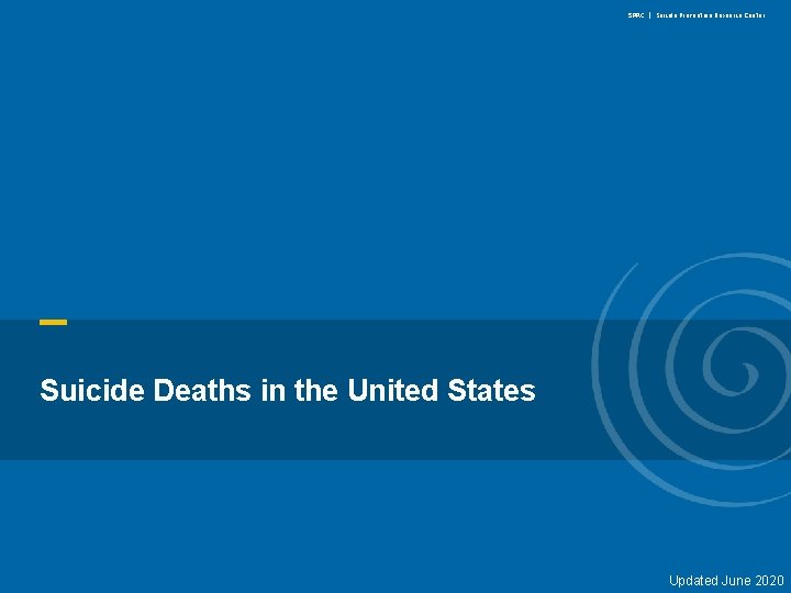 SPRC | Suicide Prevention Resource Center Suicide Deaths in the United States www. sprc.