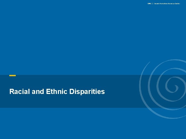 SPRC | Suicide Prevention Resource Center Racial and Ethnic Disparities www. sprc. org 