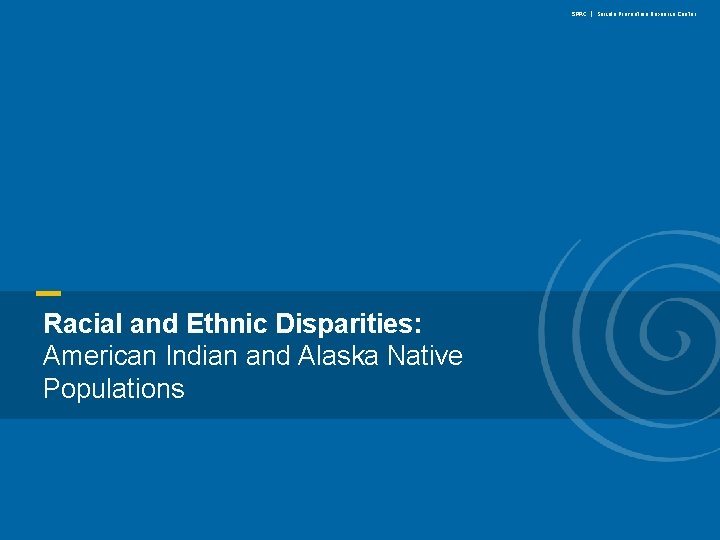 SPRC | Suicide Prevention Resource Center Racial and Ethnic Disparities: American Indian and Alaska