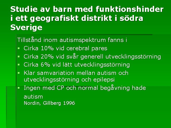 Studie av barn med funktionshinder i ett geografiskt distrikt i södra Sverige Tillstånd inom