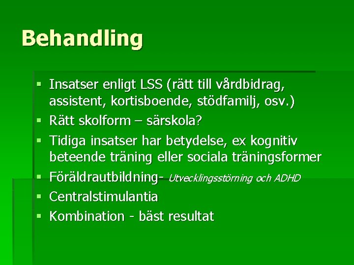 Behandling § Insatser enligt LSS (rätt till vårdbidrag, assistent, kortisboende, stödfamilj, osv. ) §
