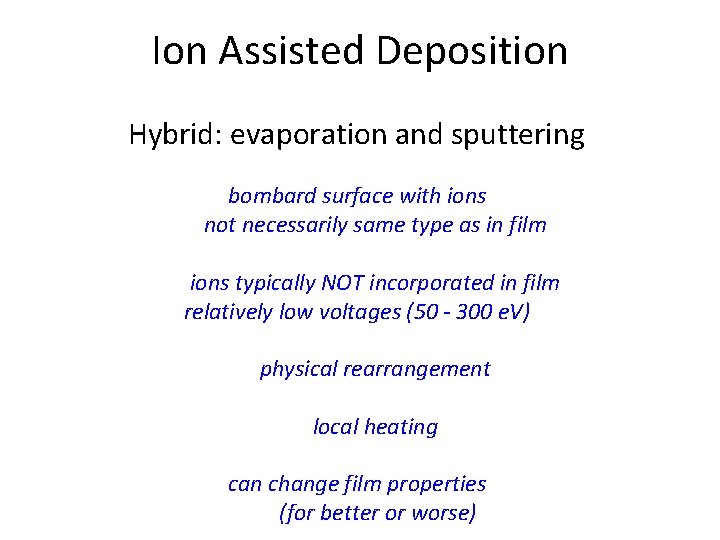 Ion Assisted Deposition Hybrid: evaporation and sputtering bombard surface with ions not necessarily same