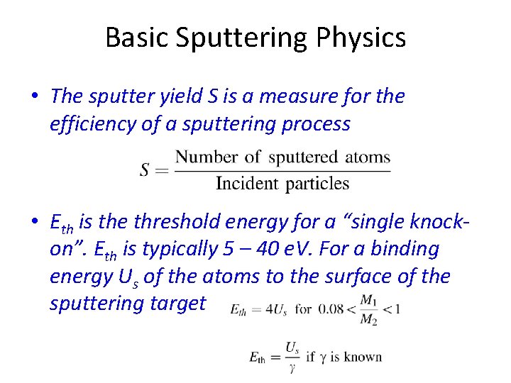 Basic Sputtering Physics • The sputter yield S is a measure for the efficiency