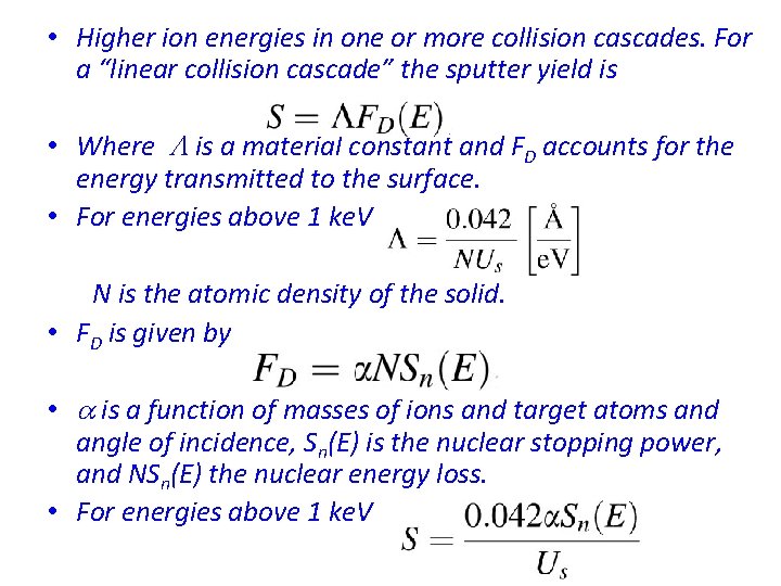  • Higher ion energies in one or more collision cascades. For a “linear