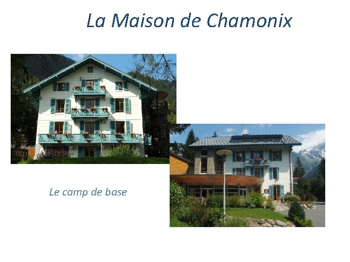 La Maison de Chamonix Le camp de base 