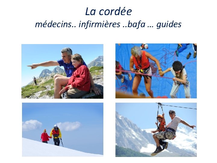 La cordée médecins. . infirmières. . bafa … guides 