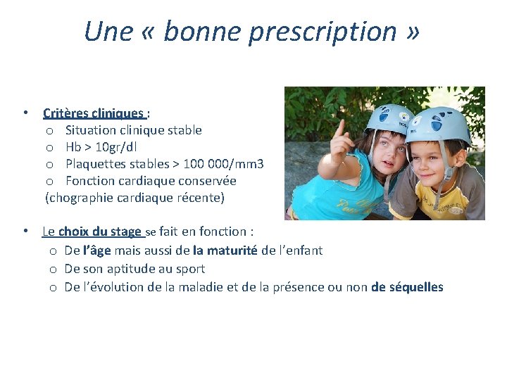 Une « bonne prescription » • Critères cliniques : o Situation clinique stable o