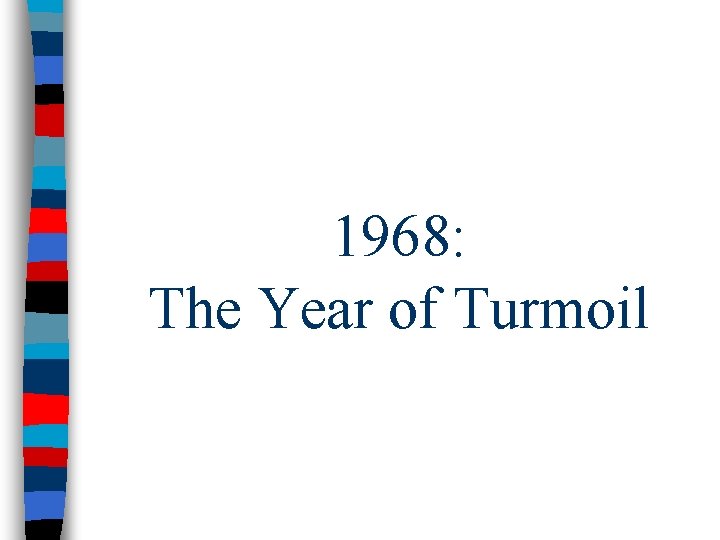 1968: The Year of Turmoil 