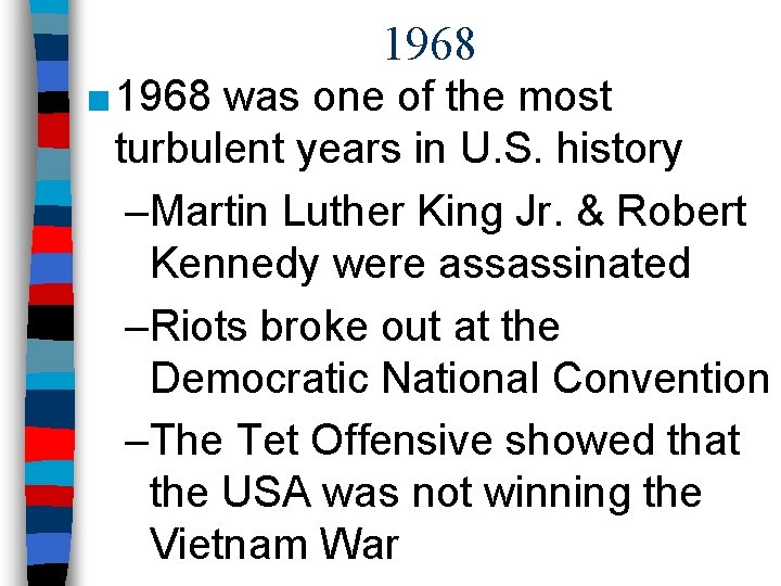 1968 ■ 1968 was one of the most turbulent years in U. S. history