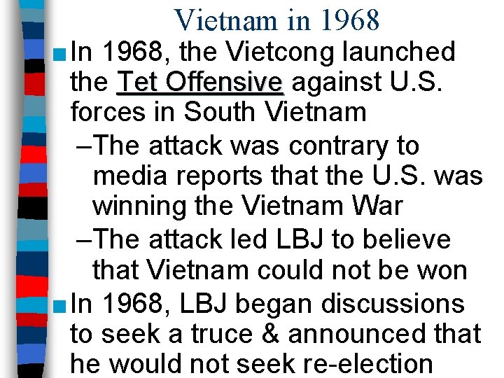 Vietnam in 1968 ■ In 1968, the Vietcong launched the Tet Offensive against U.