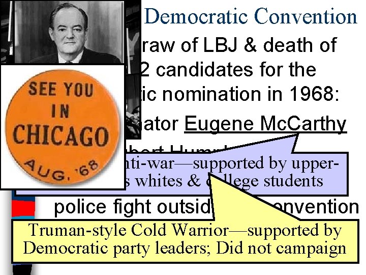 The 1968 Democratic Convention ■ The withdraw of LBJ & death of RFK, left