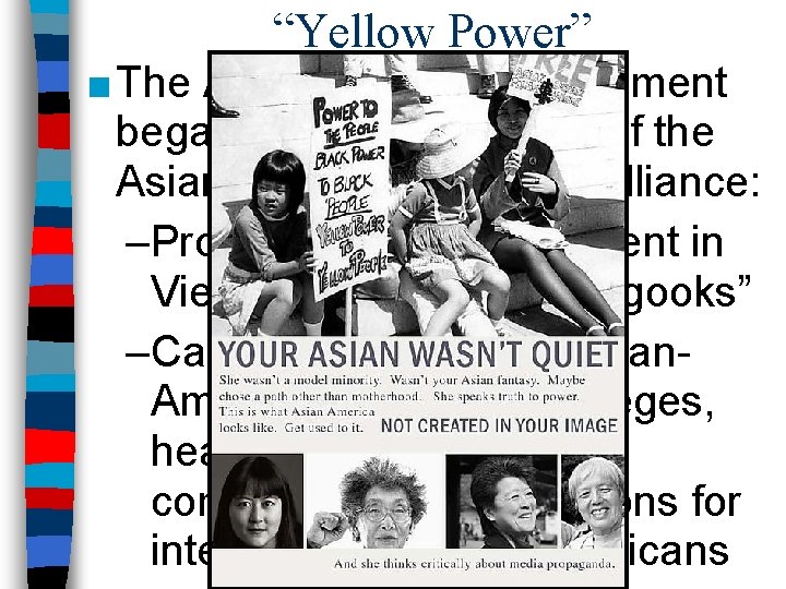 “Yellow Power” ■ The Asian-American movement began with the formation of the Asian American