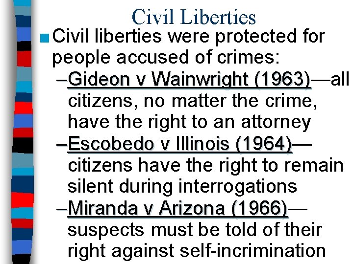 Civil Liberties ■ Civil liberties were protected for people accused of crimes: –Gideon v