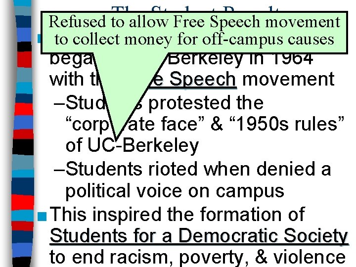 The Student Revolt Refused to allow Free Speech movement ■ The student protest movement