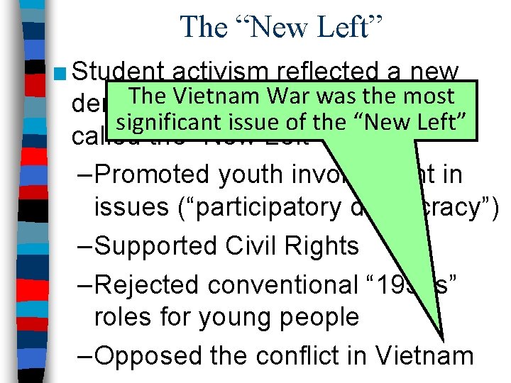 The “New Left” ■ Student activism reflected a new The Vietnam Warmovement was the