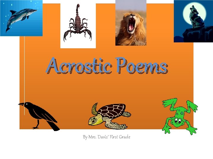 Acrostic Poems By Mrs. Davis’ First Grade 